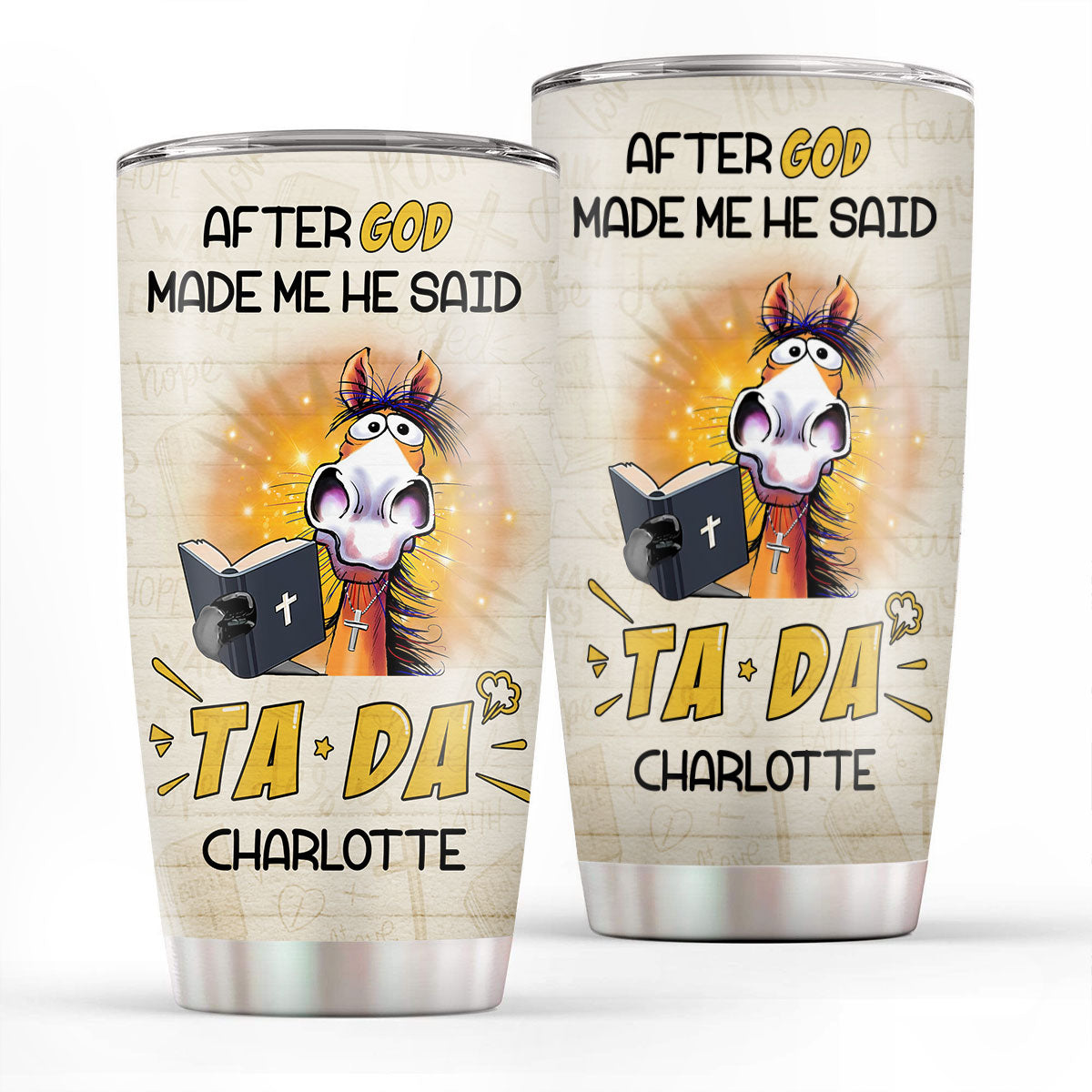 Jesuspirit | Christian Faith Gifts | Stainless Steel Tumbler | After God Made Me He Said TADA SSTNAHN1006B