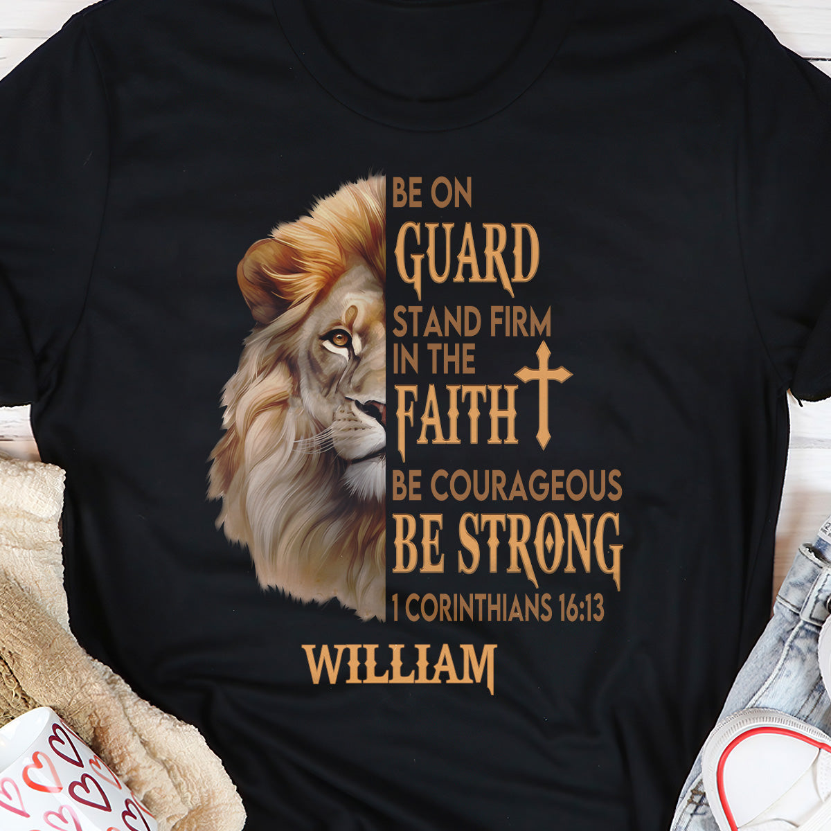Be On Guard Stand Firm in The Faith Be Courageous Be Strong | Personalized Classic Unisex T-shirt