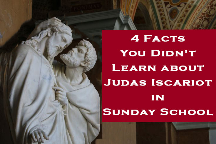 4 facts you didn't learn about Judas Iscariot in Sunday school