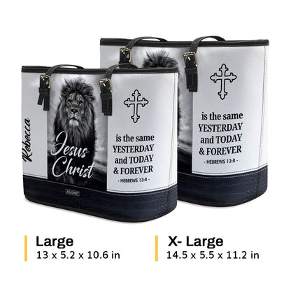 Jesus Christ Is The Same Yesterday And Today And Forever - Personalized Large Leather Tote Bag