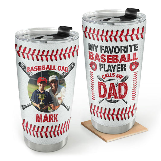 My Favorite Baseball Player Calls Me Dad | Personalized Stainless Steel Tumbler JSSSTT46