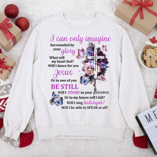 I Can Only Imagine - Beautiful Christian Unisex Sweatshirt HAP01