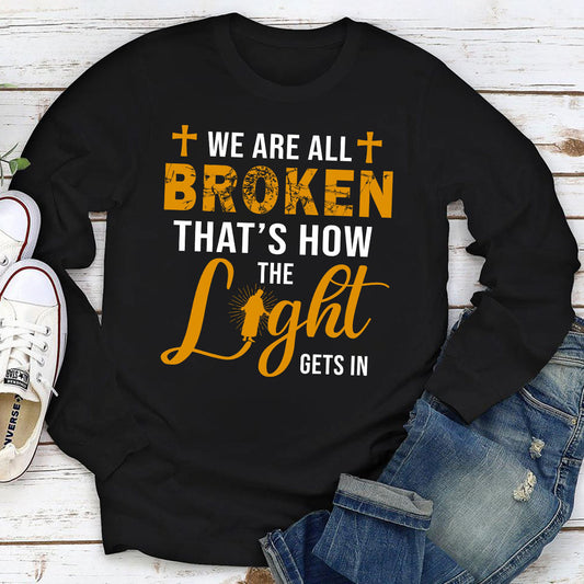Classic Unisex Long Sleeve - We're All Broken That's How The Light Gets In HM350