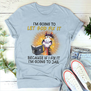 Let God Fix It - Classsic Christian Unisex T-shirt 2DTNAHN1005B