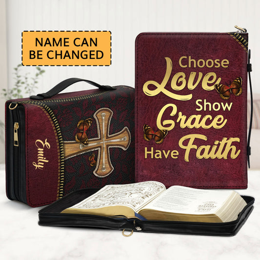 Choose Love, Show Grace, Have Faith - Beautiful Personalized Bible Cover AHN266