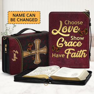 Choose Love, Show Grace, Have Faith - Beautiful Personalized Bible Cover AHN266