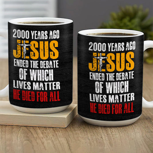 He Died For All - Awesome White Ceramic Mug CCMNAHN1007A