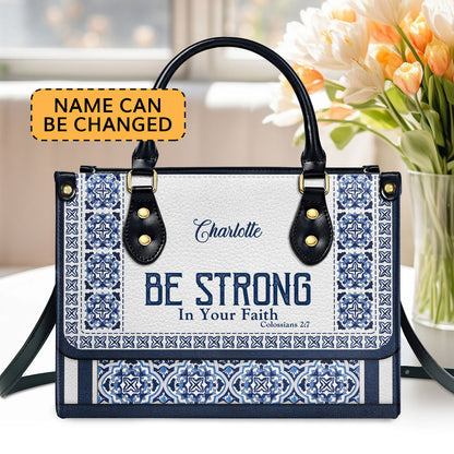 Be Strong In Your Faith - Unique Personalized Leather Handbag HIHN304