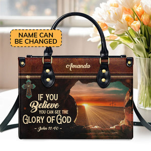If You Believe You Can See The Glory Of God - Beautiful Personalized Leather Handbag NUM433