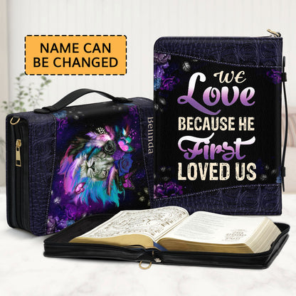 We Love Because He First Loved Us - Personalized Bible Cover NUM444B