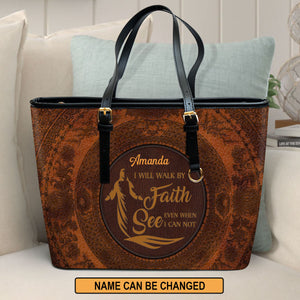 I Will Walk By Faith Even When I Can Not See - Beautiful Large Leather Tote Bag HM419