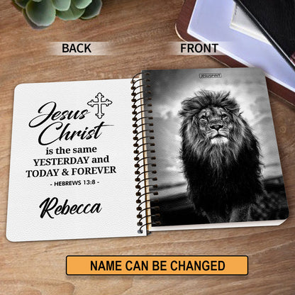 Beautiful Personalized Spiral Journal - Jesus Christ Is The Same Yesterday And Today And Forever NUH456