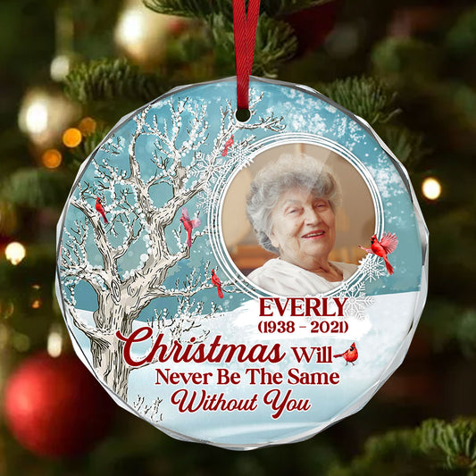 Christmas Will Never Be The Same Without You | Personalized 1-Side Round Glass Ornament JSURGOPPT2188TA