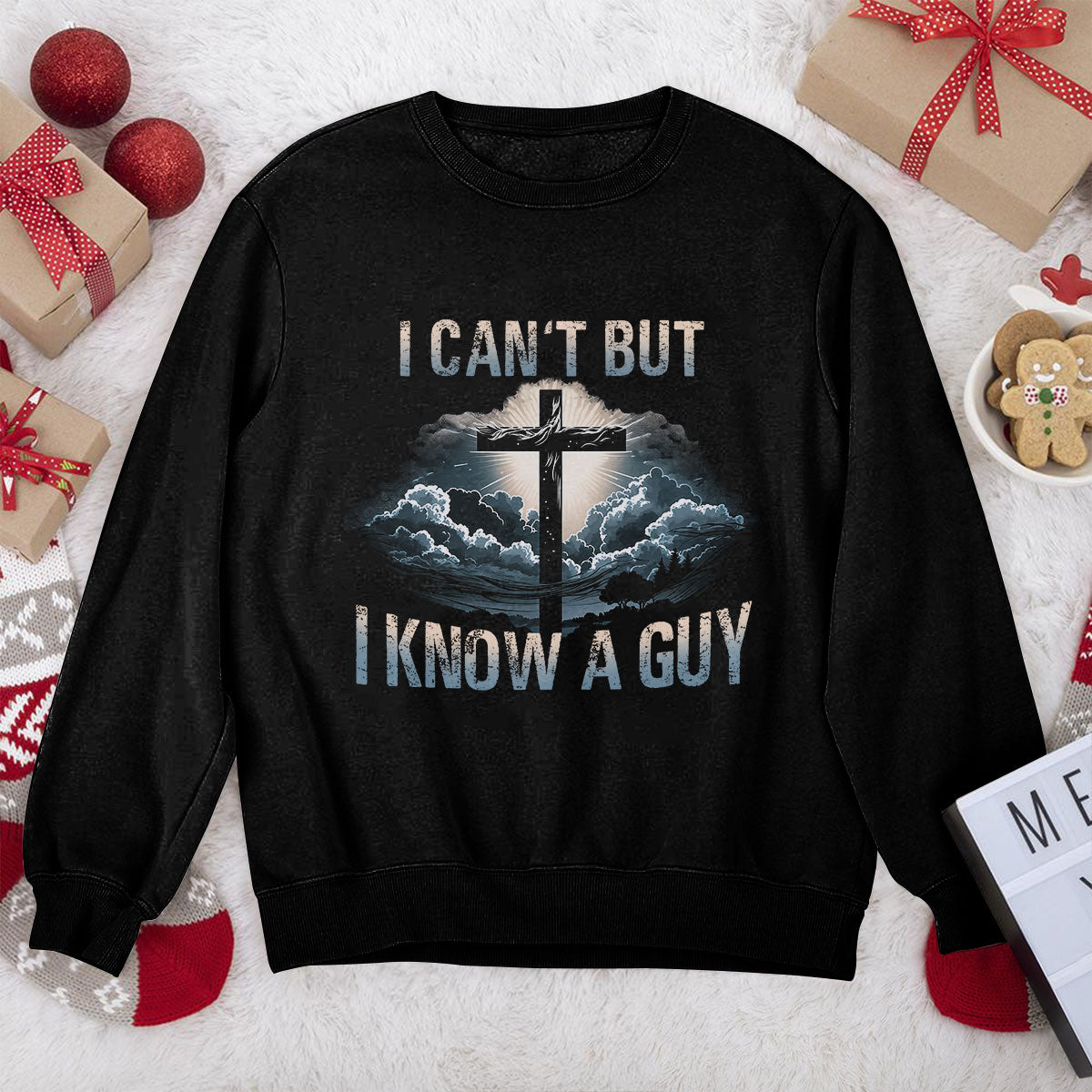 Awesome Christian Unisex Sweatshirt - I Can‘t But  I Know A Guy 2DUSNAM1015