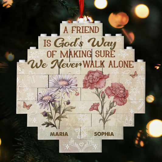 A Friend Is God's Way Of Making Sure We Never Walk Alone | Personalized Circle Buildable Ornament-1 Side Print