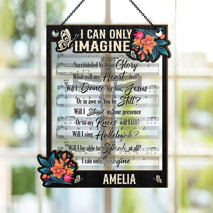 I Can Only Imagine | Personalized Window Hanging Suncatcher JSWHSCPT1783M