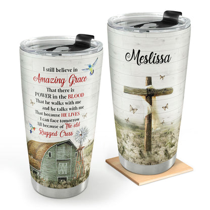 I Still Believe In Amazing Grace - Lovely Personalized Cross Stainless Steel Tumbler 20oz NUHN145F