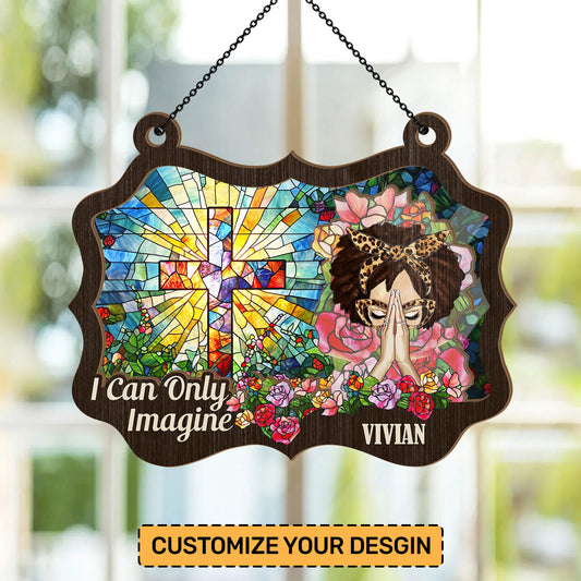 I Can Only Imagine | Personalized Window Hanging Suncatcher JSWHSCPT1482L