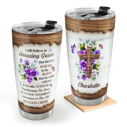 I Still Believe In Amazing Grace - Special Personalized Floral Cross Stainless Steel Tumbler 20oz NUHN145C