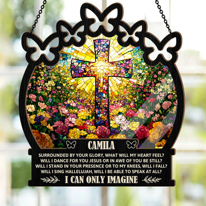 I Can Only Imagine | Personalized Window Hanging Suncatcher JSWHSCPT2495M