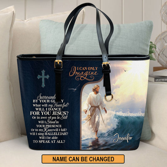 I Can Only Imagine | Personalized Large Leather Tote Bag LLTBM737
