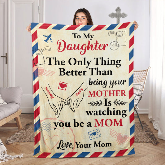 To My Daughter The Only Thing Better Than Being Your Mother | Personalized Fleece Blanket JSFBPT2439L