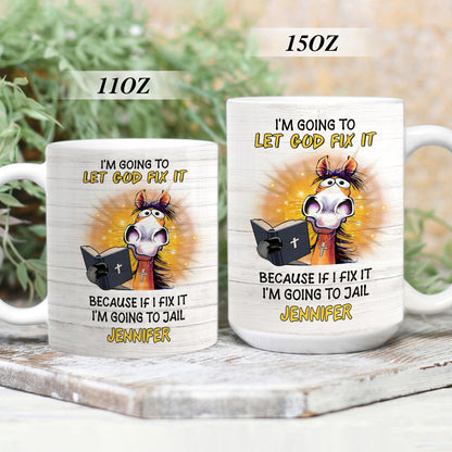 Let God Fix It - Awesome White Ceramic Mug CCMNAHN1005B