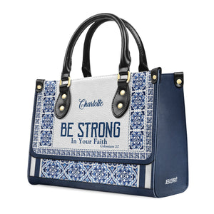 Be Strong In Your Faith - Unique Personalized Leather Handbag HIHN304