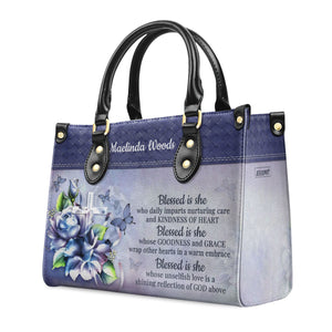 Blessed Is She Who Daily Imparts Nurturing Care And Kindness Of Heart - Beautiful Personalized Leather Handbag NUH327