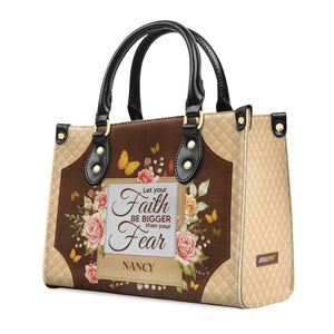 Beautiful Personalized Leather Handbag - Let Your Faith Be Bigger Than Your Fear NUH334