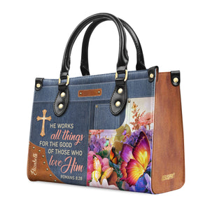 Beautiful Personalized Butterfly Leather Handbag - He Works All Things For The Good Of Those Who Love Him NUM315