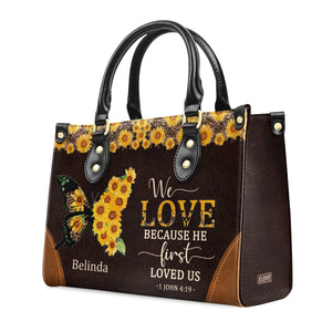 We Love Because He First Loved Us - Awesome Personalized Leather Handbag NUM444