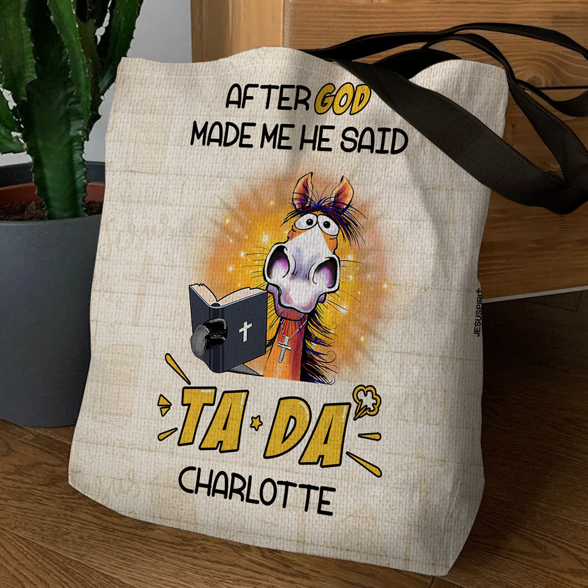 After God Made Me He Said TADA - Beautiful Tote Bag TBNAHN1006B