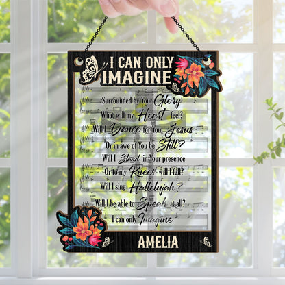 I Can Only Imagine | Personalized Window Hanging Suncatcher JSWHSCPT1783M