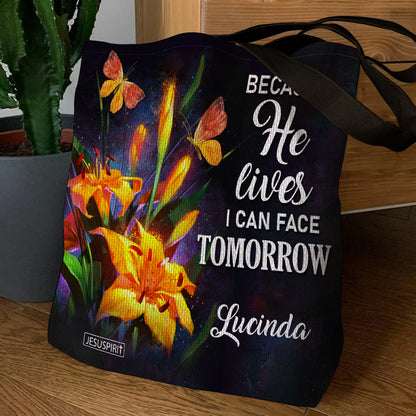 Because He Lives, I Can Face Tomorrow - Pretty Personalized Tote Bag H17