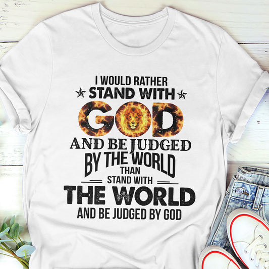 Jesuspirit | Meaningful Christian Unisex T-shirt | I Would Rather Stand With God | Religious Gifts For Christ Friends 2DTH762