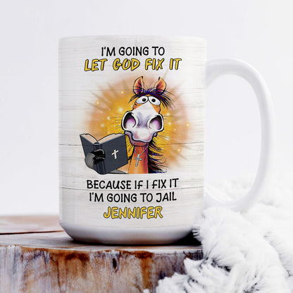 Let God Fix It - Awesome White Ceramic Mug CCMNAHN1005B