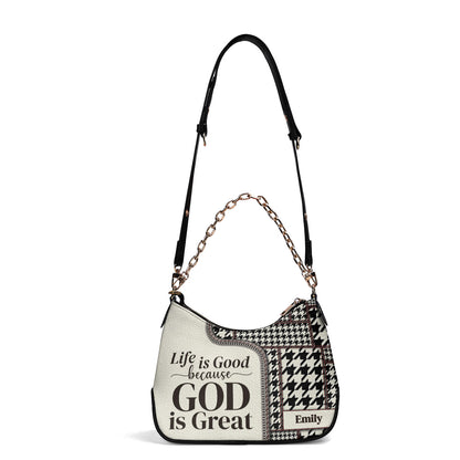 Life Is Good Because God Is Great | Personalized Chain Shoulder Bag JSCSBHIHN274TA