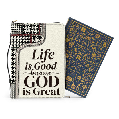 Life Is Good Because God Is Great - Beautiful Personalized Bible Cover HIHN274
