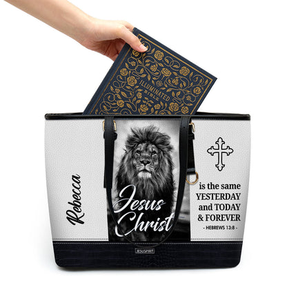 Jesus Christ Is The Same Yesterday And Today And Forever - Personalized Large Leather Tote Bag