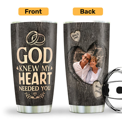 God Knew My Heart Needed You | Personalized Stainless Steel Tumbler