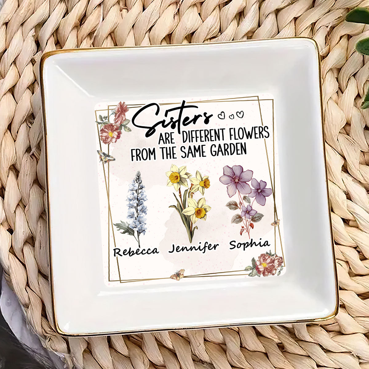 Sisters Are Different Flowers From The Same Garden | Personalized Jewelry Dish JSJDPT2846M