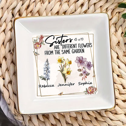 Sisters Are Different Flowers From The Same Garden | Personalized Jewelry Dish JSJDPT2846M