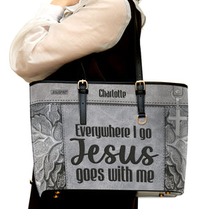 Everywhere I Go Jesus Goes With Me - Special Large Leather Tote Bag HHN367