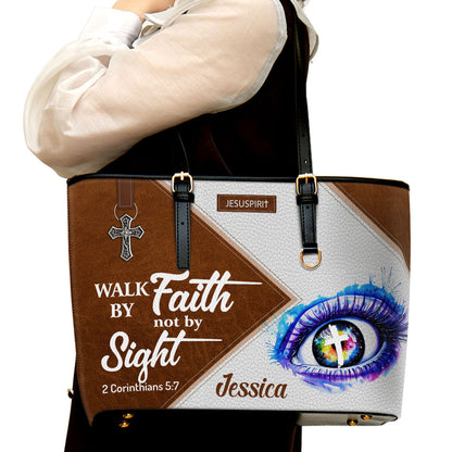 Awesome Personalized Large Leather Tote Bag - Walk By Faith, Not By Sight NUH293