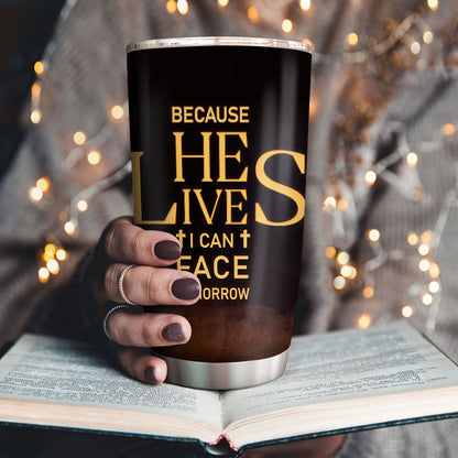 Jesuspirit | Religious Gift For Bible Study Groups | Personalized Stainless Steel Tumbler | Because He Lives, I Can Face Tomorrow SSTM02