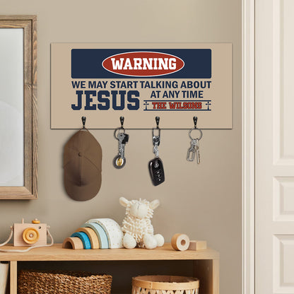 Warning We May Start Talking About Jesus At Any Time | Personalized Key Holder JSUWKHCSPT1756L