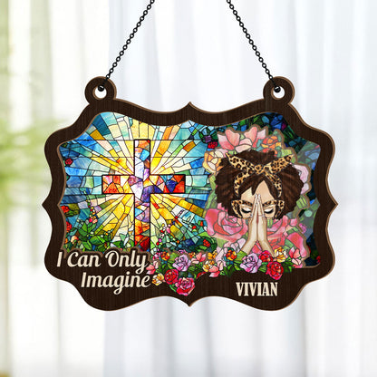 I Can Only Imagine | Personalized Window Hanging Suncatcher JSWHSCPT1482L