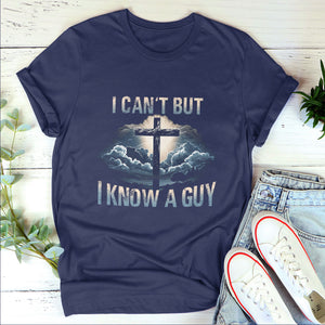 I Can‘t But  I Know A Guy - Classsic Christian Unisex T-shirt 2DTNAM1015