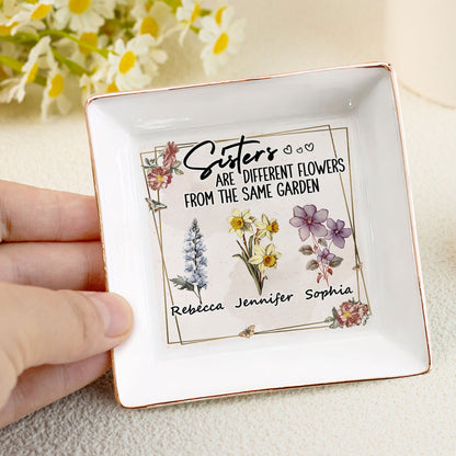 Sisters Are Different Flowers From The Same Garden | Personalized Jewelry Dish JSJDPT2846M